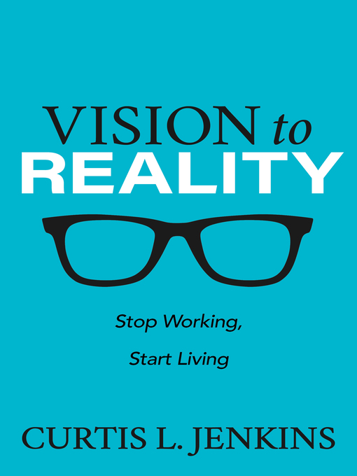 Title details for Vision to Reality by Curtis L. Jenkins - Available